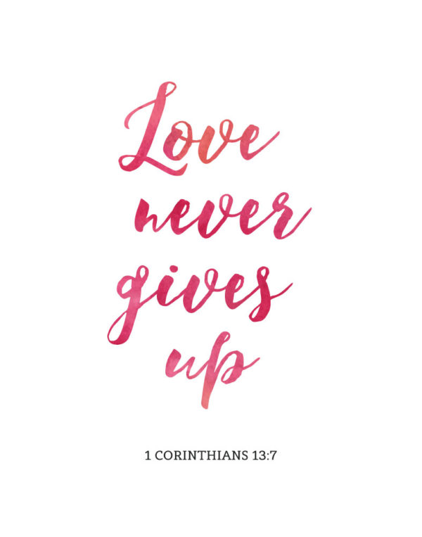 Love never gives up - 1 Corinthians 13:7
