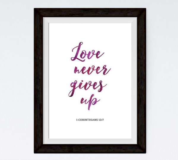 Love never gives up - 1 Corinthians 13:7 1.