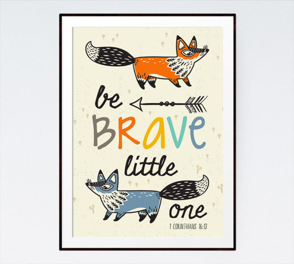 Be brave - 1 Corinthians 16:13