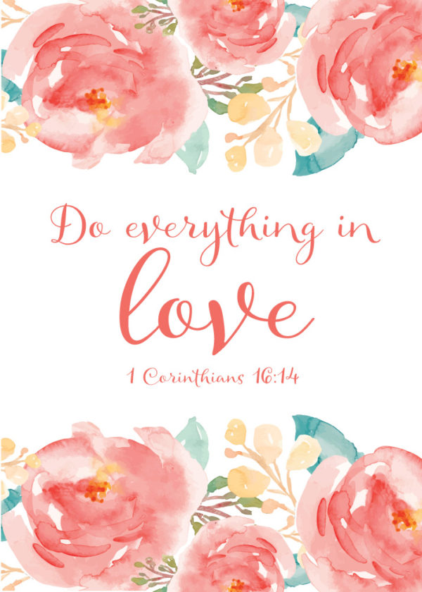 Do everything in love - 1 Corinthians 16:14
