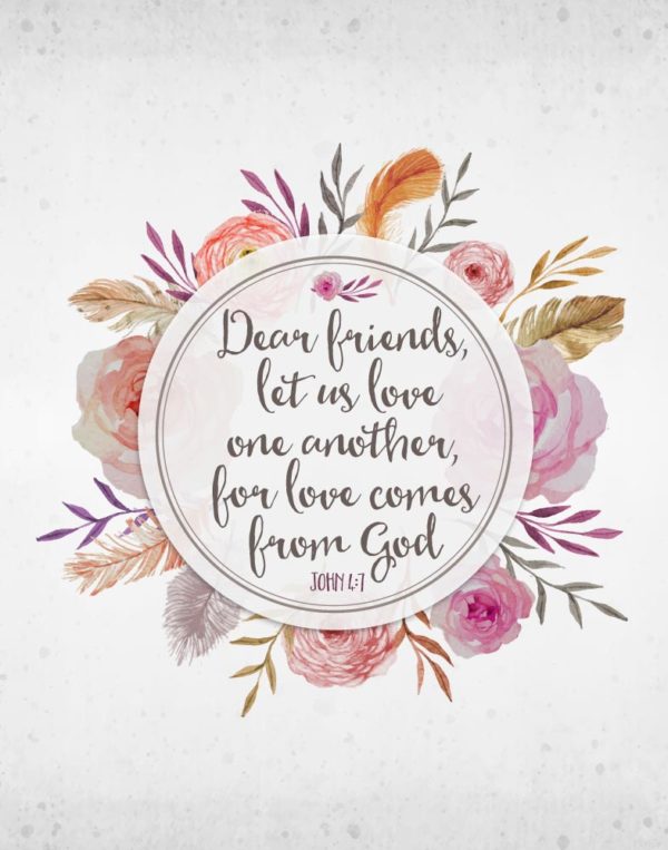 Dear friends, let us love one another - John 4:7