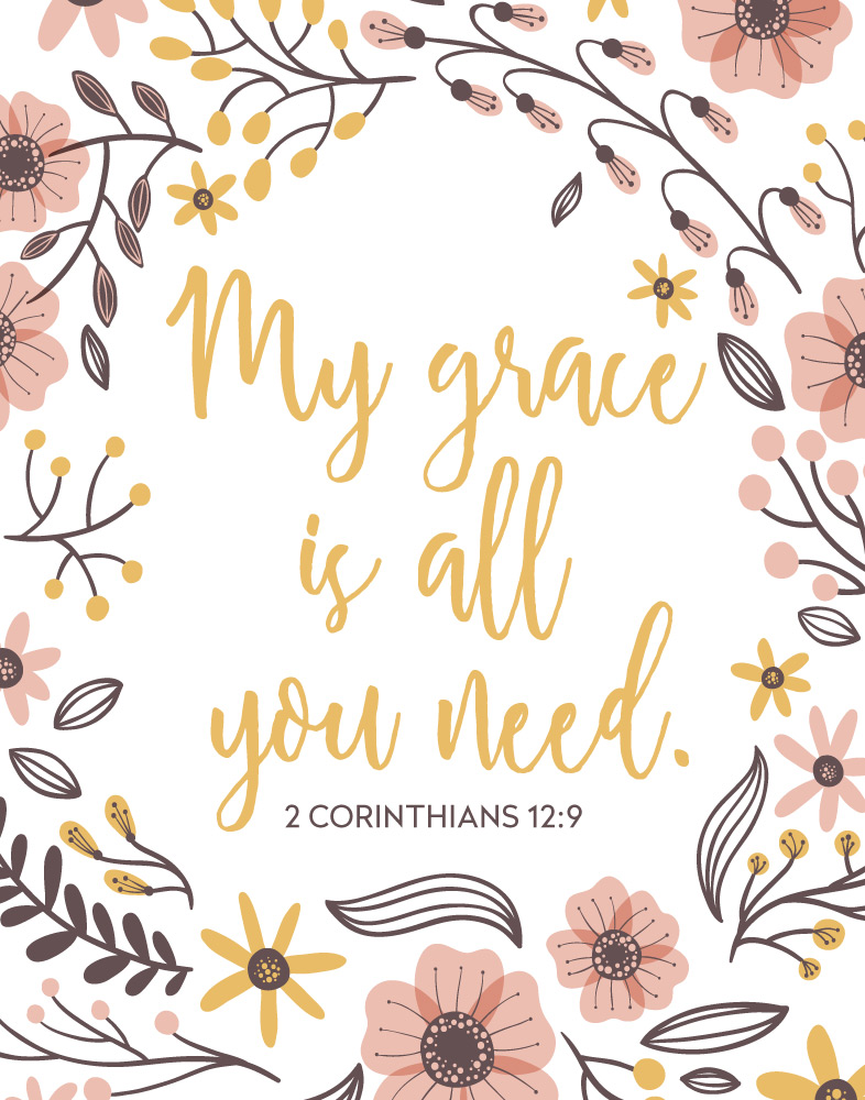 My grace is all you need - 2 Corinthians 12:9 2. My grace is all you need -...