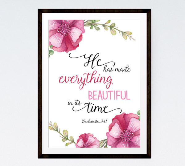 He has made everything beautiful - Ecclesiastes 3:11