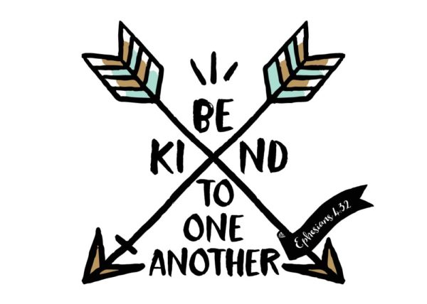 Be kind to one another - Ephesians 4:32