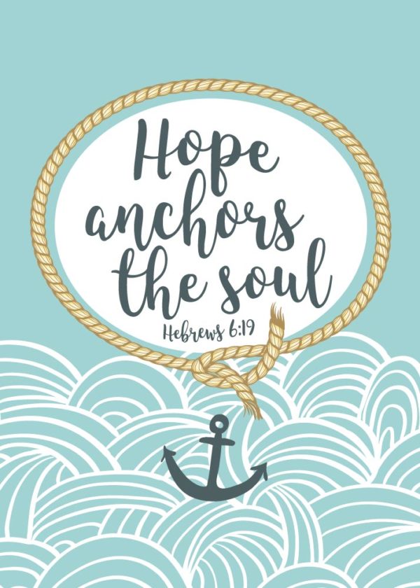 We have this hope as an anchor - Hebrews 6:19