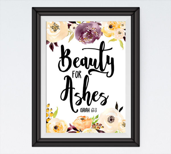 Beauty for ashes - Isaiah 61:3