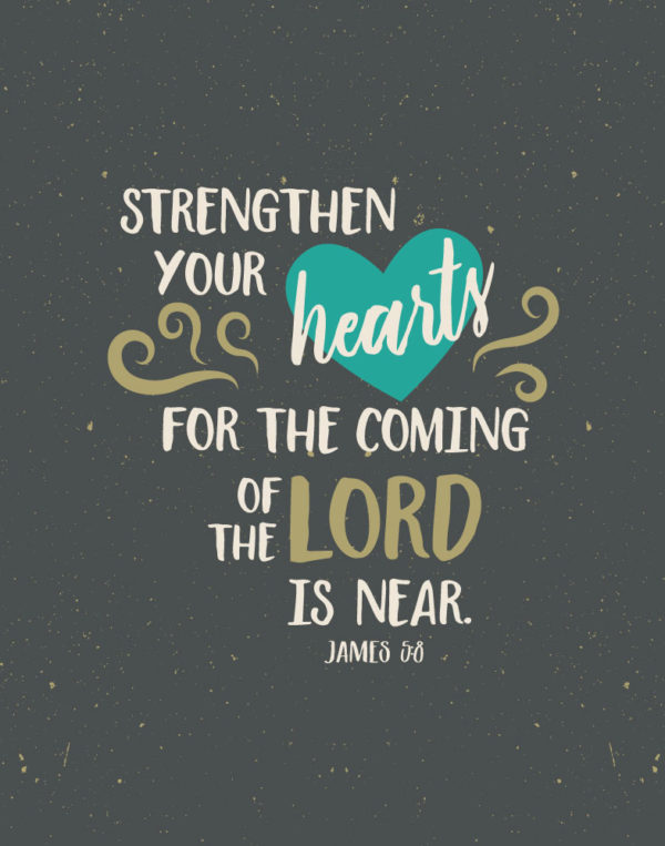 Strengthen your hearts - James 5:8