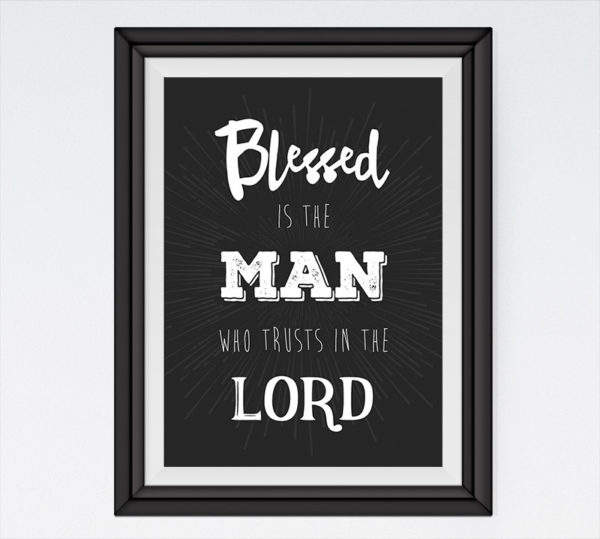 Blessed is the man who trust in the Lord - Jeremiah 17:7