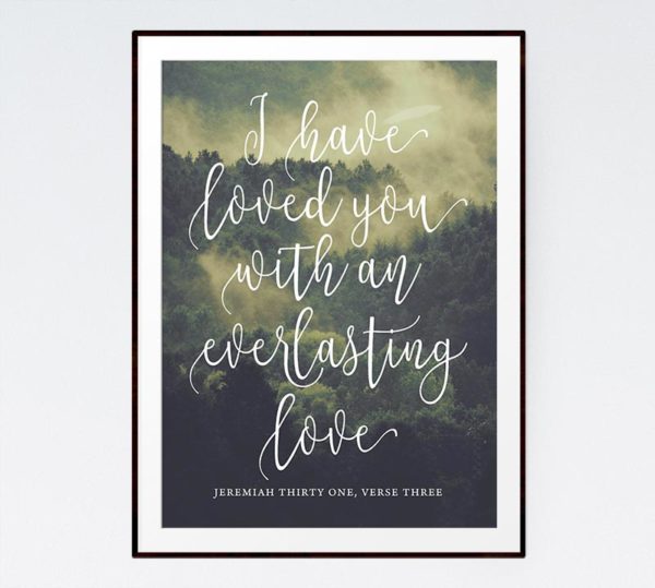 I have loved you with an everlasting love - Jeremiah 31:3