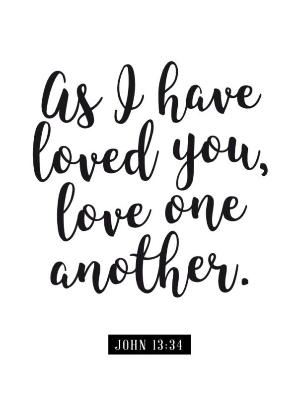 As I have loved you - John 13:34