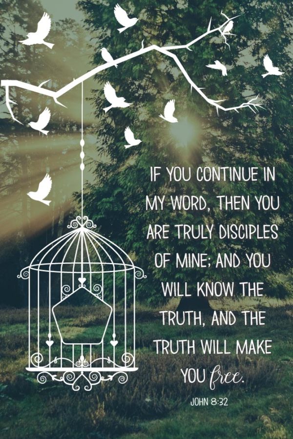 The Truth Will Make You Free - John 8:32