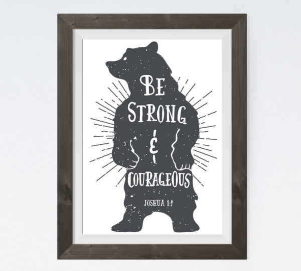 Be Strong & Courageous – Joshua 1:9
