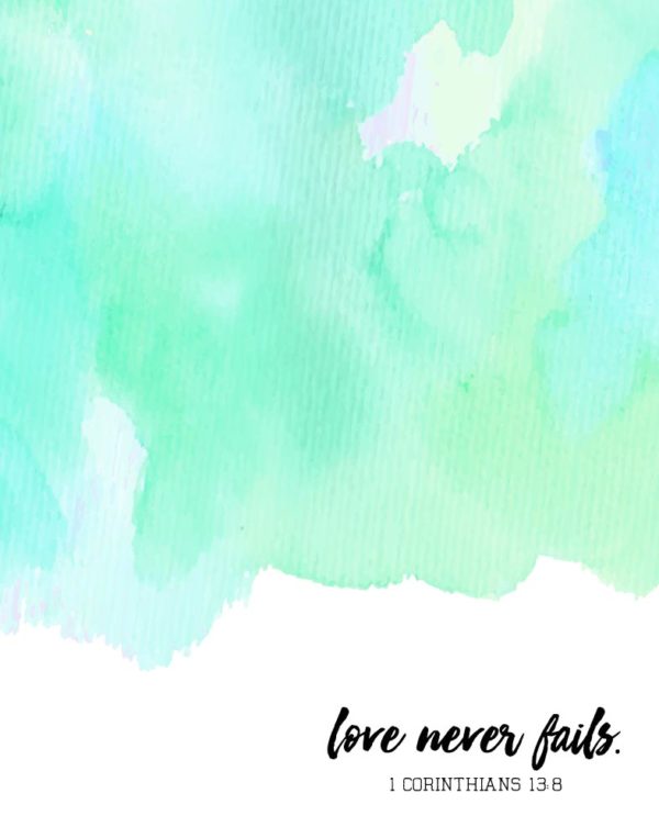 Love never fails - 1 Corinthians 13:8