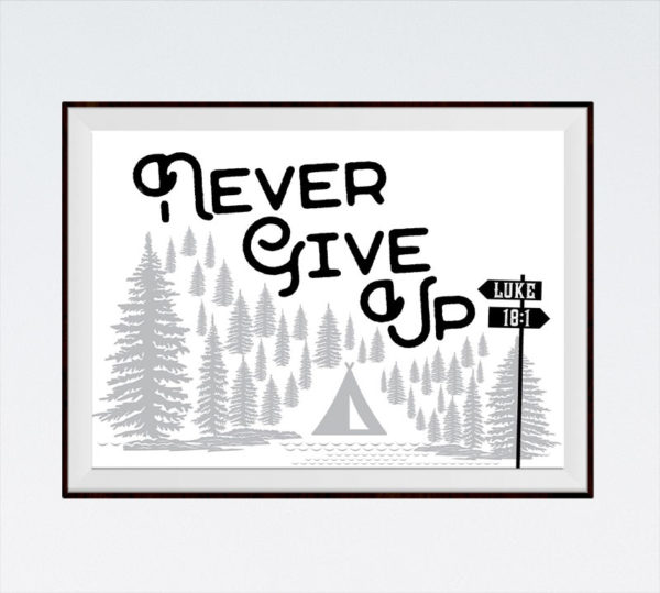 Never give up - Luke 18:1