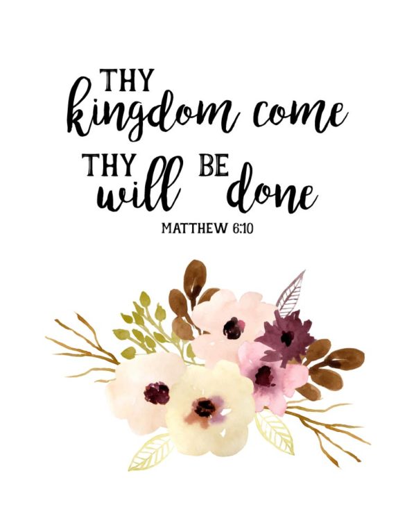 Thy kingdom come thy will be done - Matthew 6:10