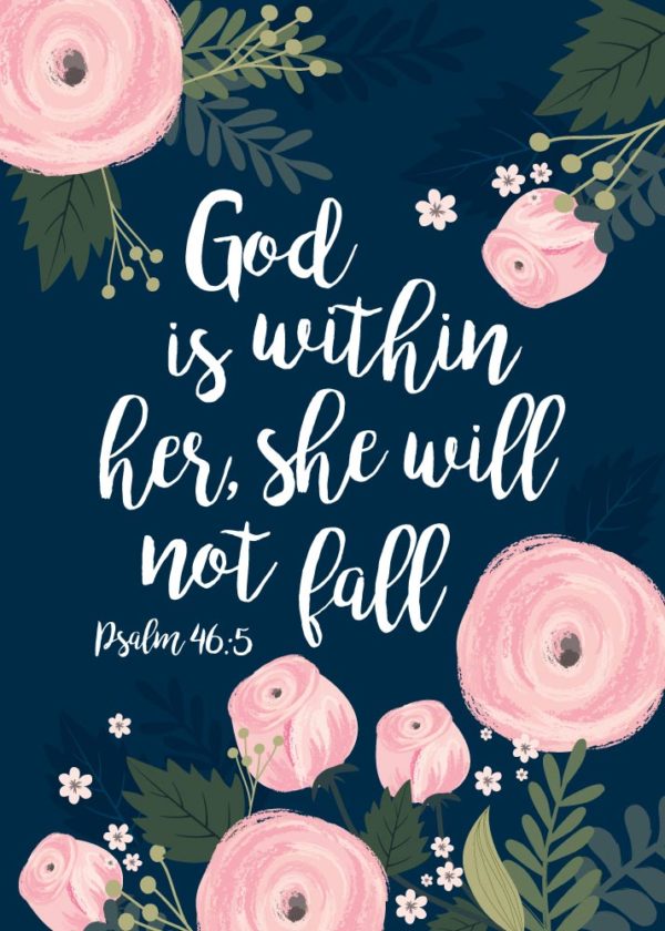 God is within her, she will not fall - Psalm 46:5