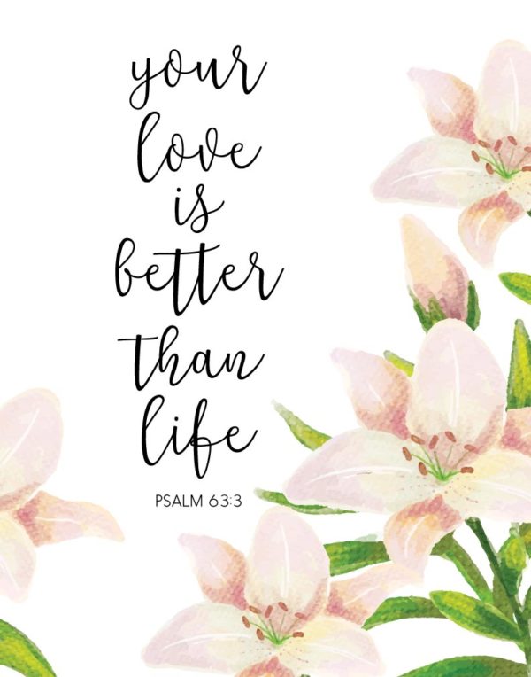 Your love is better than life - Psalm 63:3