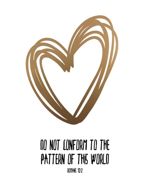 Do not conform to the pattern of this world - Romans 12:2