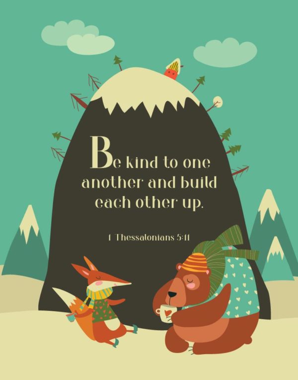 Be kind to one another & build each other - 1 Thessalonians 5:11