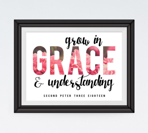 Grow in GRACE and understanding - 2 Peter 3:18