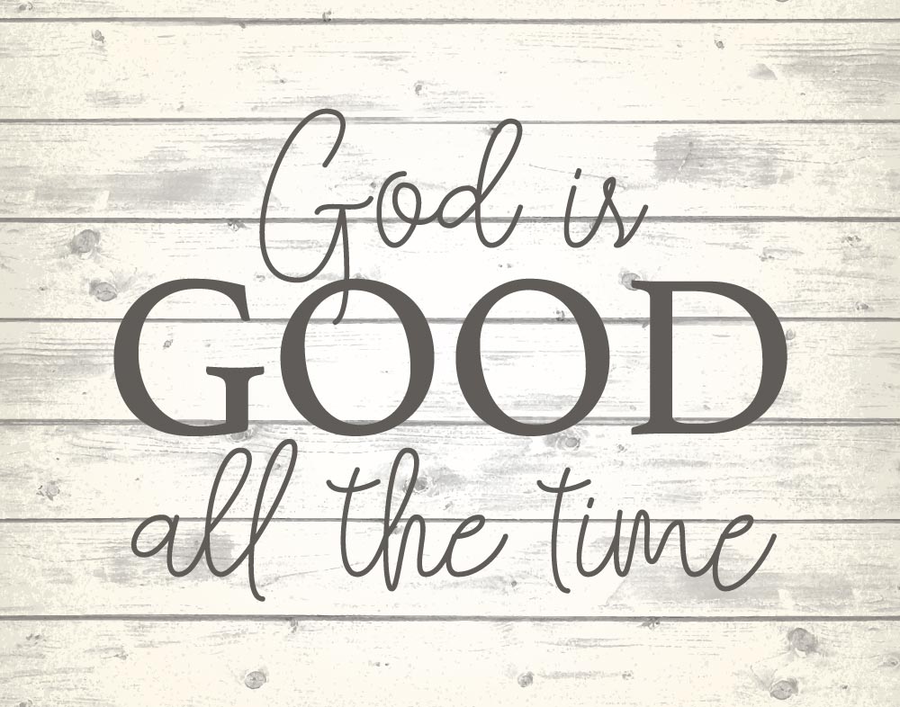 god-is-good-all-the-time-seeds-of-faith