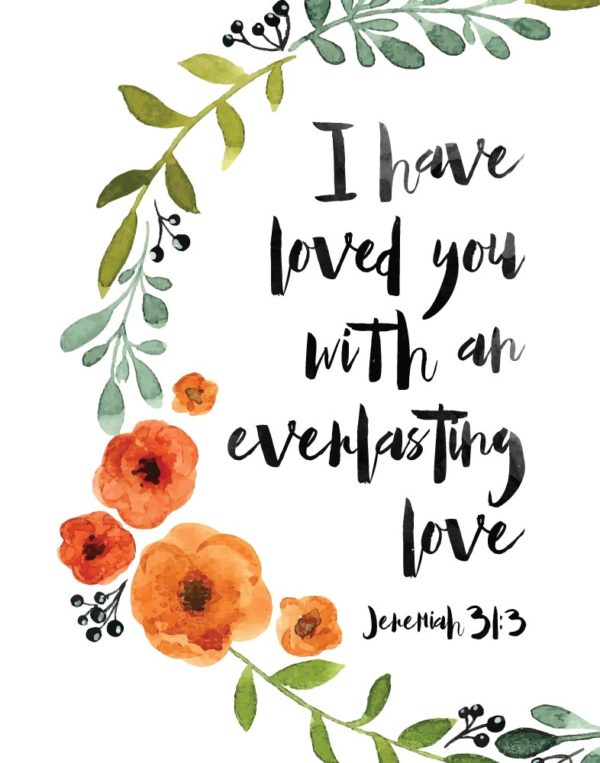 I have loved you with an everlasting love - Jeremiah 31:3