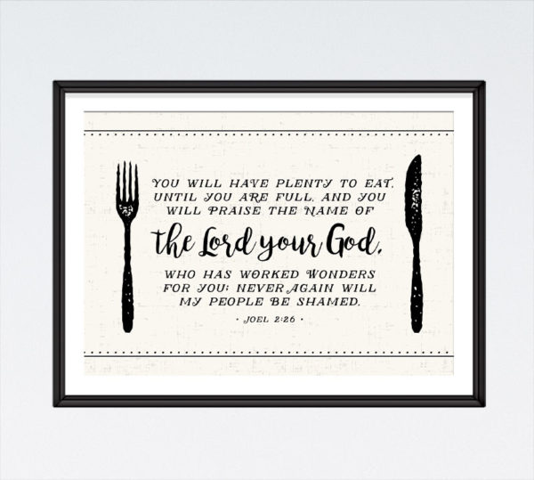 You will have plenty to eat until you are full - Joel 2:26