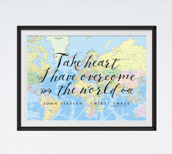 Take heart I have overcome the world - John 16:33