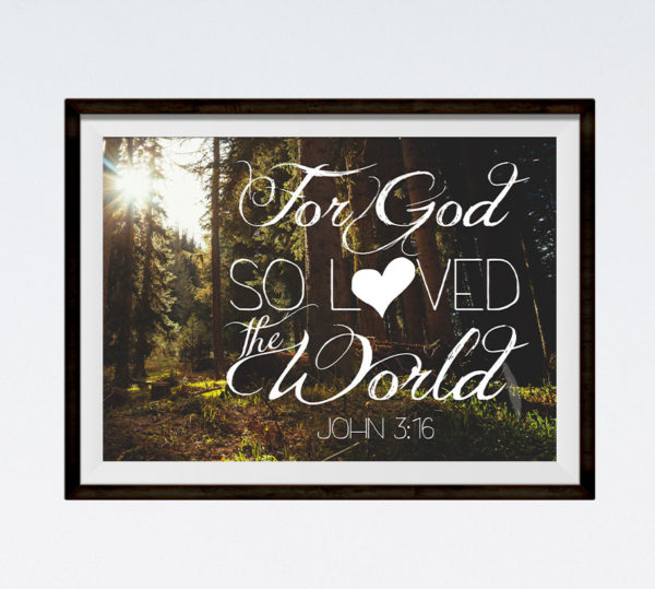 For God so loved the world - John 3:16