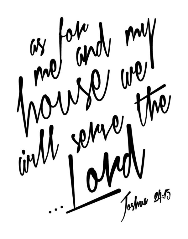 As for me and my house we will serve the Lord – Joshua 24:15