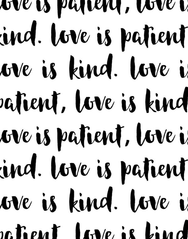 Love is Patient, Love is Kind.