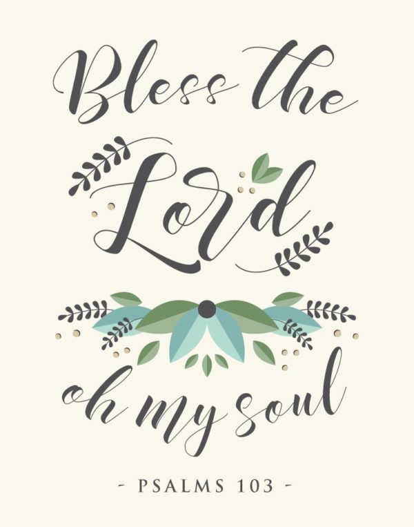 Bless the Lord oh my soul - Psalm 103