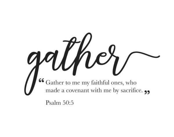 Gather to me my faithful ones - Psalm 50:5
