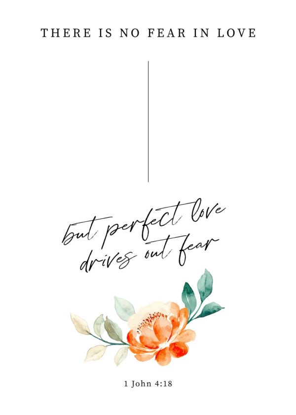 There is not fear in love - 1 John 4:18 print