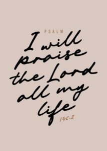 I will praise the Lord all my life – Psalm 146:2 – Seeds of Faith