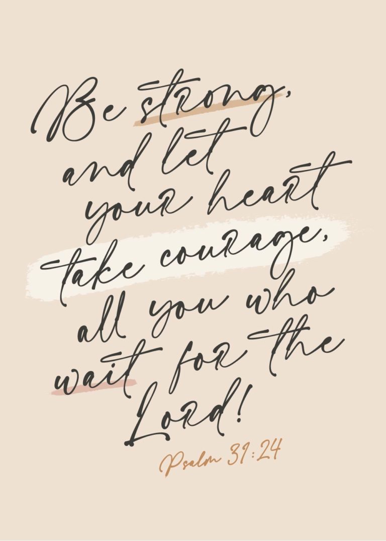 Be Strong, And Let Your Heart Take Courage – Psalm 31:24 – Seeds Of Faith