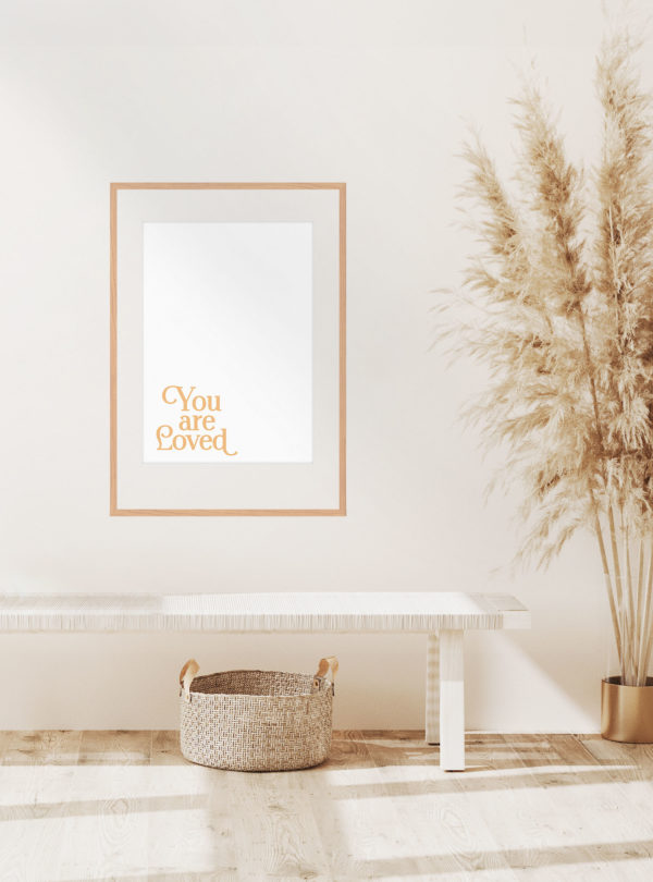 You are Loved art print